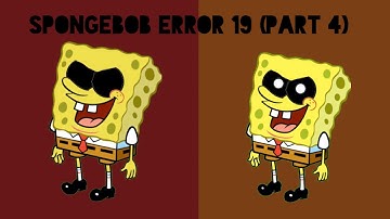 SpongeBob Error 19 (Part 4)