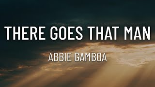 Abbie Gamboa - There Goes That Man (Lyrics)