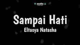 Eltasya Natasha - Sampai Hati (Lirik) | Audio Lyrics Info
