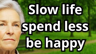 If You're 55-75 Years Old: Slow Life