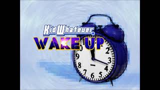 Wake Up By Kid Whatever