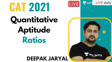 CAT 2021 | Quantitative Aptitude | Ratios | Ace Arithmetic|Target 99+|Deepak Sir