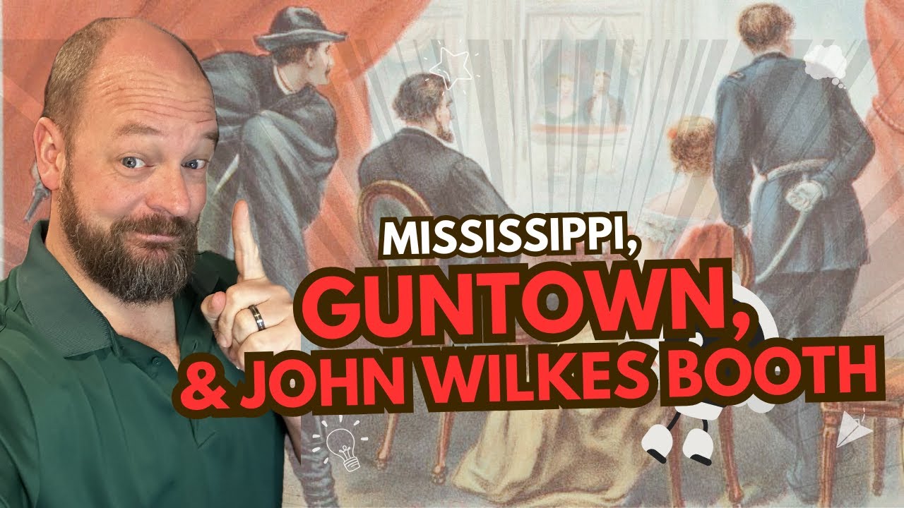 Guntown, Mississippi, and John Wilkes Booth - Papa Mississippi
