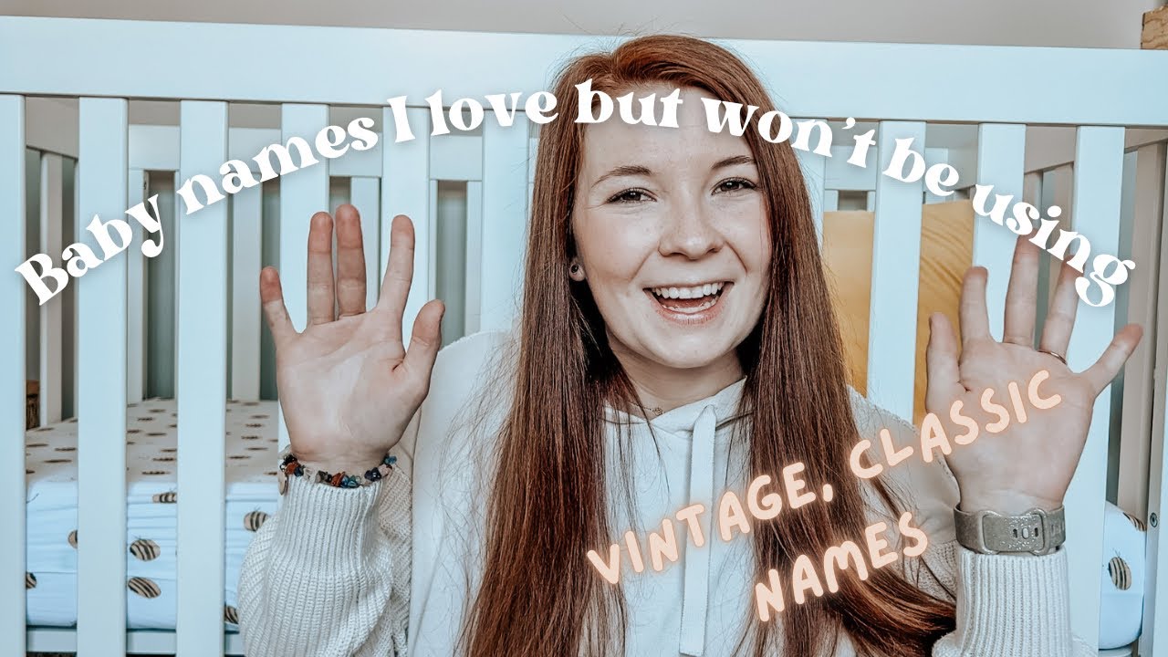 Baby names I love but won’t be using | 10 classic,vintage style names for boys and girls