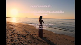 "Geführte Meditation" Verbindung und Ausdehnung in das All-Ein-Bewusstsein