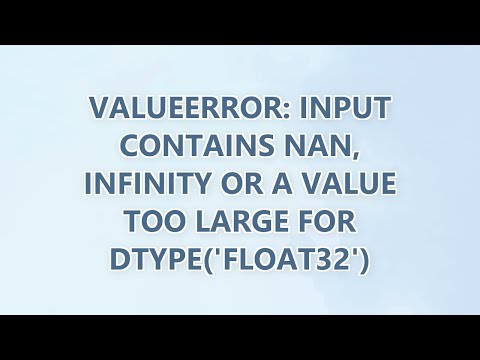 ValueError: Input contains NaN, infinity or a value too large for dtype('float32') (9 SOLUTIONS!!)