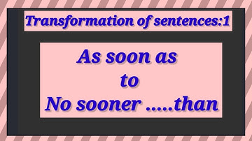 Transformation of sentences/As soon as to No sooner.. than