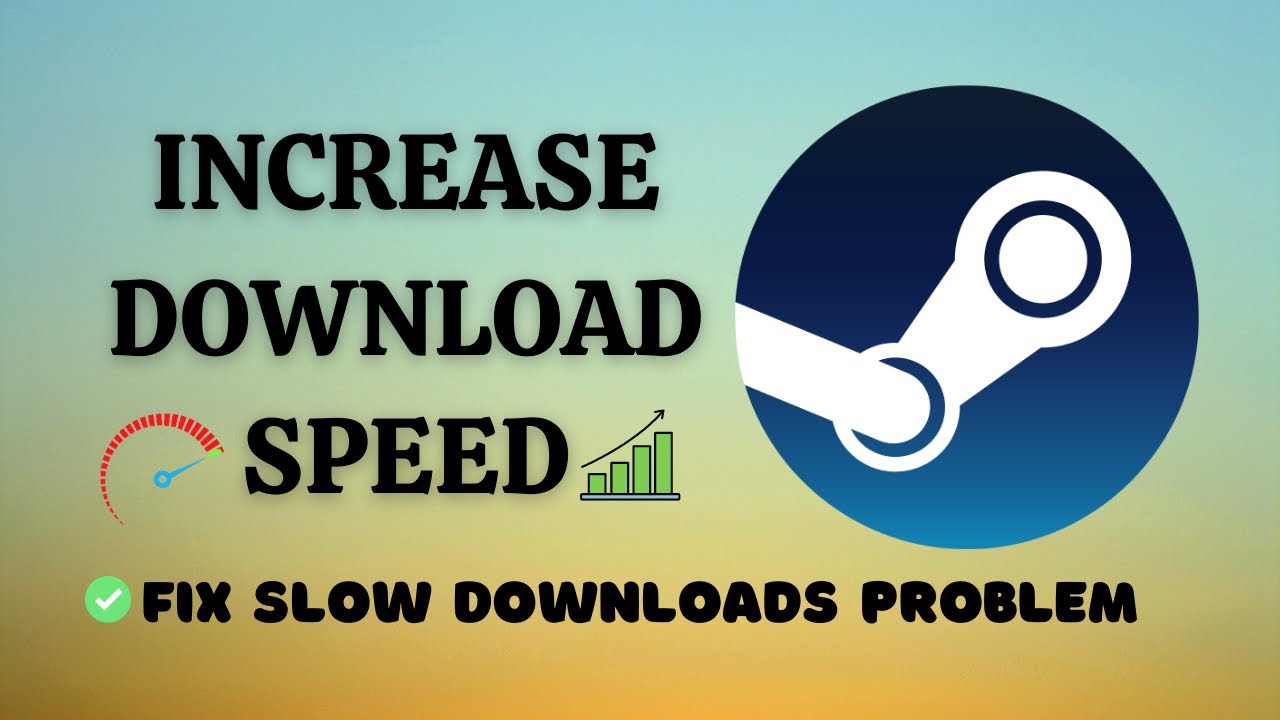 how to improve steam download speed