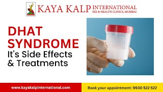 Dhat syndrome - its side effects and treatments - Ep- 3 Kaya Kalp International Sex & Health Clinics