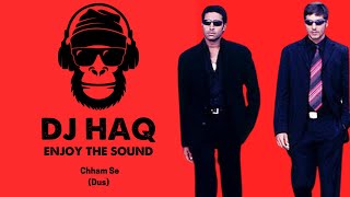 Chham Se | Dus | DJ Haq | Abhishek B. | Sanjay D. | Zayed K. | Shilpa S. | Dia M. | Bollywood Remix