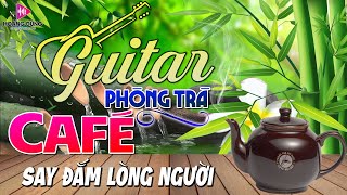 Nhạc Không Lời Phòng Trà Guitar Cổ Điển Xua Tan Mệt Mỏi ➤Nhạc Cafe Buổi Sáng Say Đắm Lòng Người