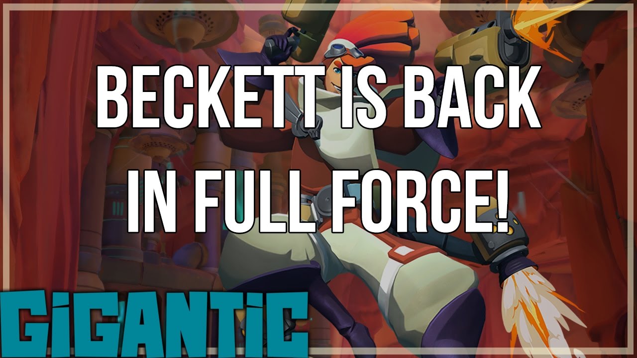 Beckett is back in FULL FORCE! - Gigantic Open Beta
