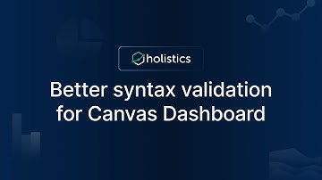 Better syntax validation for Canvas Dashboard