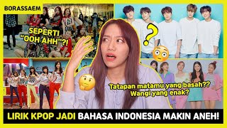ANEH BGT SIH? LIRIK LAGU KPOP JD BHS INDO?? Pt. 8 || Borassaem