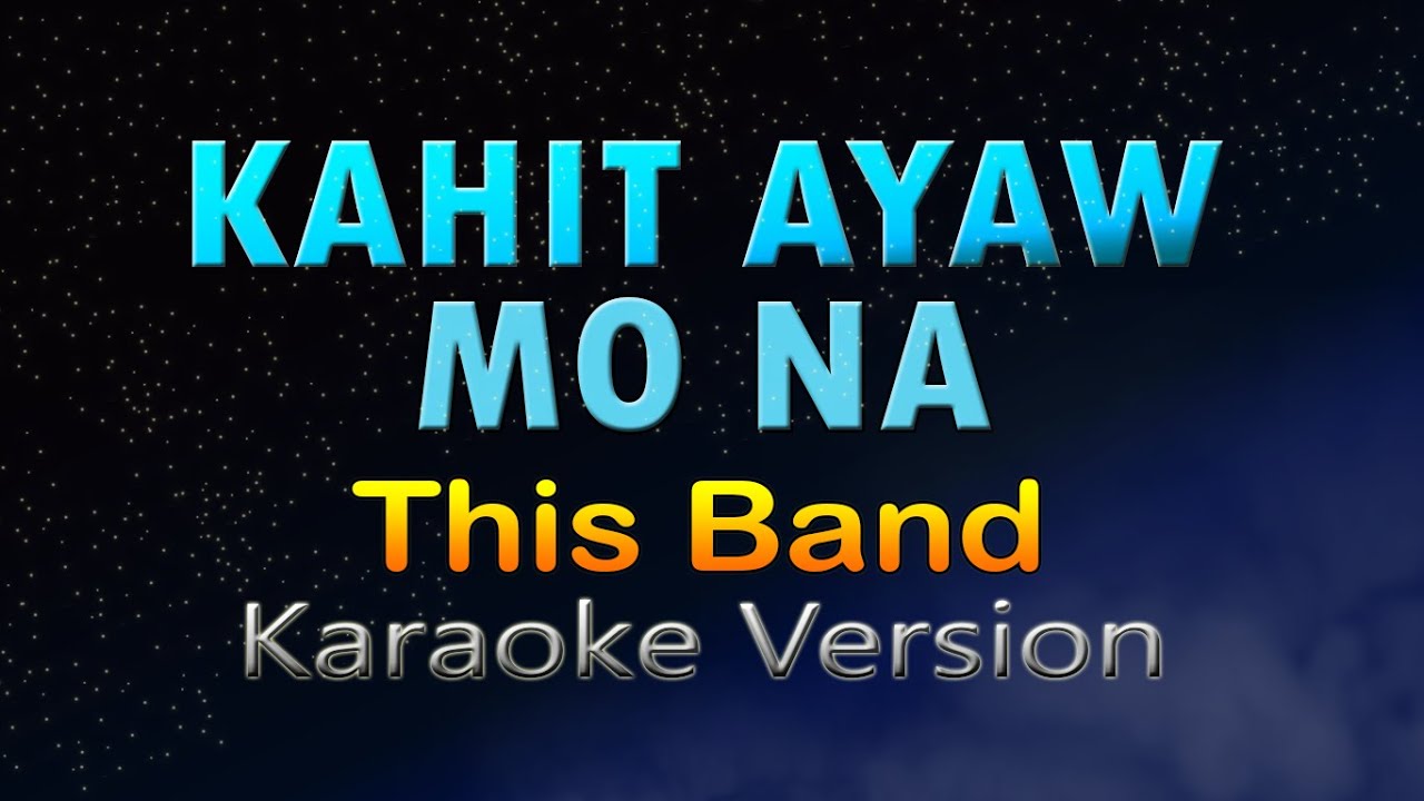 KAHIT AYAW MO NA   This Band Karaoke Version