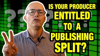 When is a Producer Entitled to a Publishing Split? (Producers & Points Pt. 3 of 3)