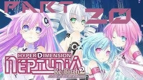 Hyperdimension Neptunia Re;Birth2: Sisters Generation Part 20 - No commentary