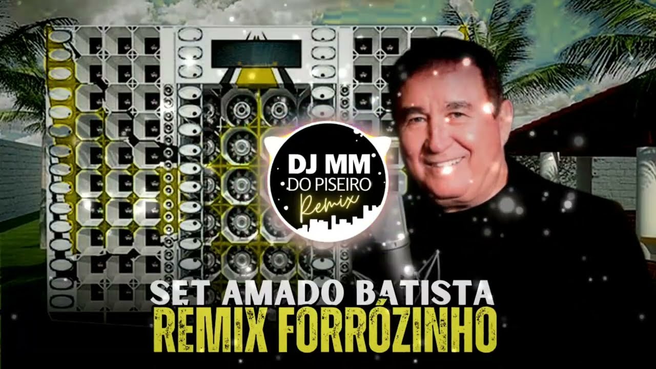 SET FORRÓZINHO AMADO BATISTA REMIX