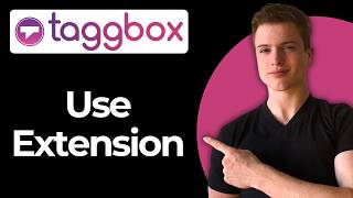 How To Use The Taggbox Chrome Extension (Full Guide)