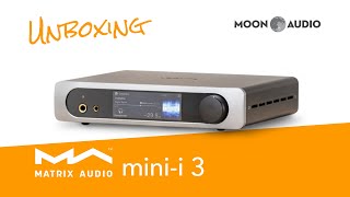 Matrix Audio Mini-i 3 DAC Unboxing | Moon Audio