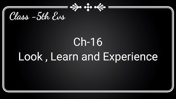 Ch-16 Look, Learn & Experience (Environmental studies 2ndsemester, grade 5th,GSEB) Easy explanation