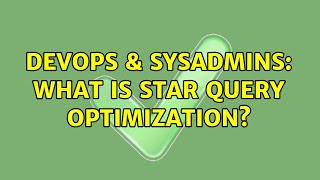 Famous DevOps & SysAdmins: What is star query optimization? Wealth