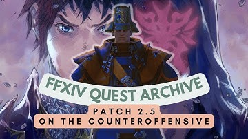 Patch 2.5: On the Counteroffensive // FFXIV Quest Archive
