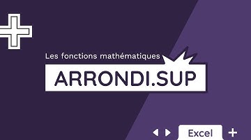 La fonction ARRONDI.SUP - Tuto Excel