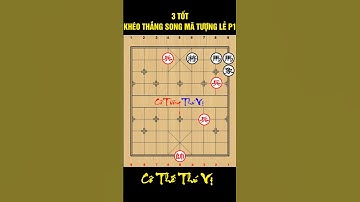 Cờ tướng thú vị | 3 TỐT KHÉO THẮNG SONG MÃ TƯỢNG LẺ P1 | #cothethuvi #tuyetkycotan #shorts