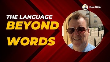 Decoding Nonverbal Communication: The Language Beyond Words | Rick Otton