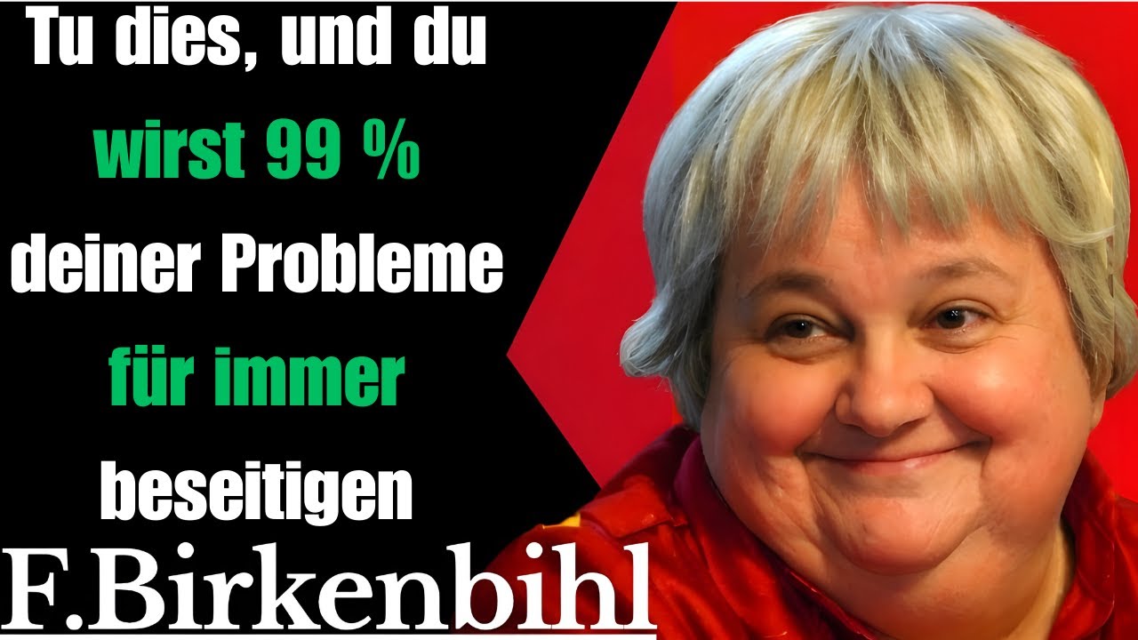 Tu dies, und du wirst 99 % deiner Probleme für immer beseitigen| Vera F. Birkenbihl, Motivation