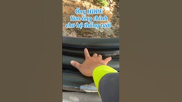 Cách phân biệt ống HDPE khi chọn ống làm hệ thống tưới