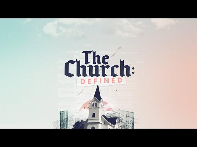 Church Defined: Week 5: October 10, 2021