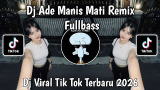 Dj Ade Manis Mati  Encho Dc  Remix  Bass Viral Terbaru