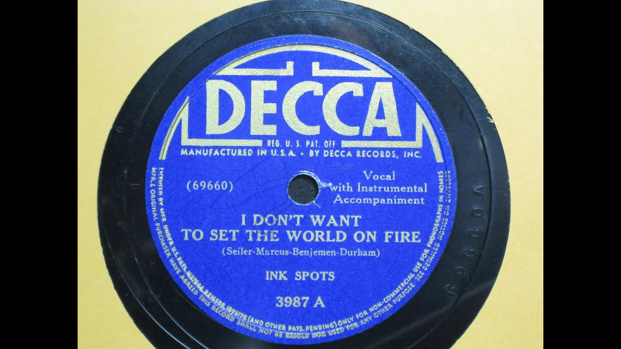 I Don't Want to Set the World on Fire Ink Spots Decca Records 3987