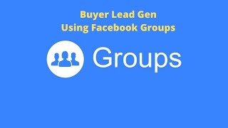 Free Real Estate Buyer Lead Gen Strategy | Facebook Groups Marketing