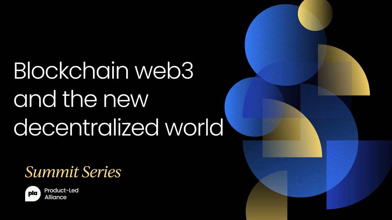 Blockchain web3 and the new decentralized world | Product-Led Summit Las Vegas 2022