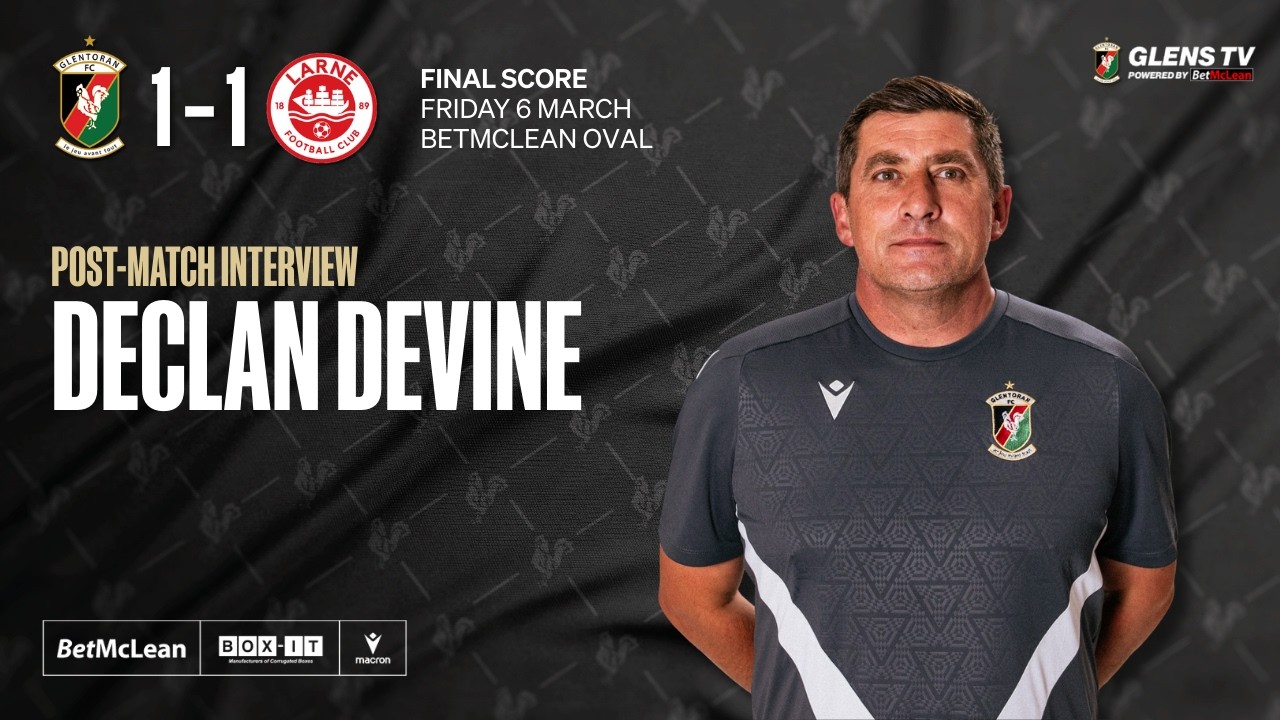 Post-Match interview | Glentoran 1-1 Larne | 6 March 2026 - Declan Devine