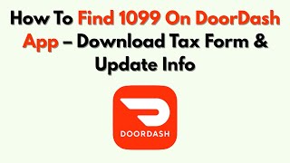 How To Find 1099 On DoorDash App – Download Tax Form & Update Info