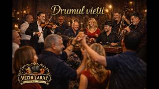 Vechi Taraf  Drumul Vietii  Cea Mai Frumoasa Melodie De Suflet Si Pahar