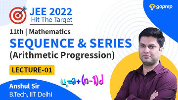 Sequence And Series L-01 | Arithmetic Progression | Class 11 Maths | JEE Main/Advanced 2022 |Goprep
