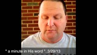" a minute in His word "3/29/13.. " He is risen "