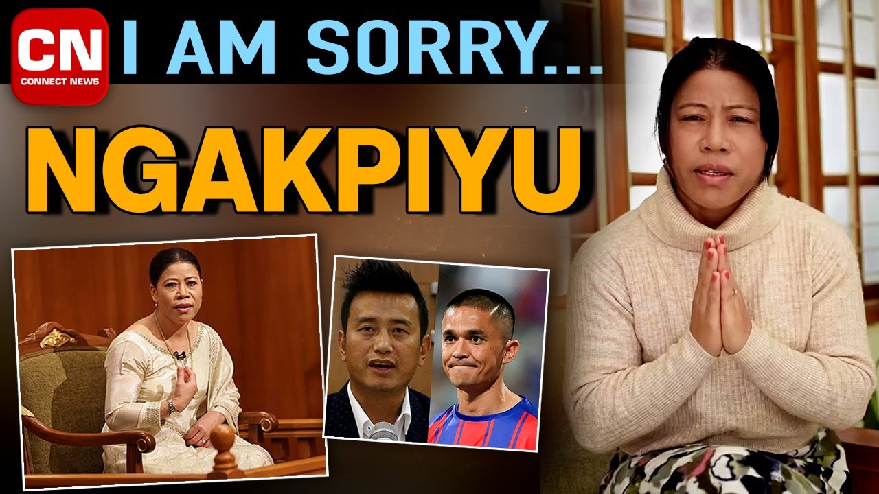 I Am Sorry Ngakpiyu : Mary Kom I Connect News