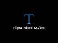 Figma Mixed Styles