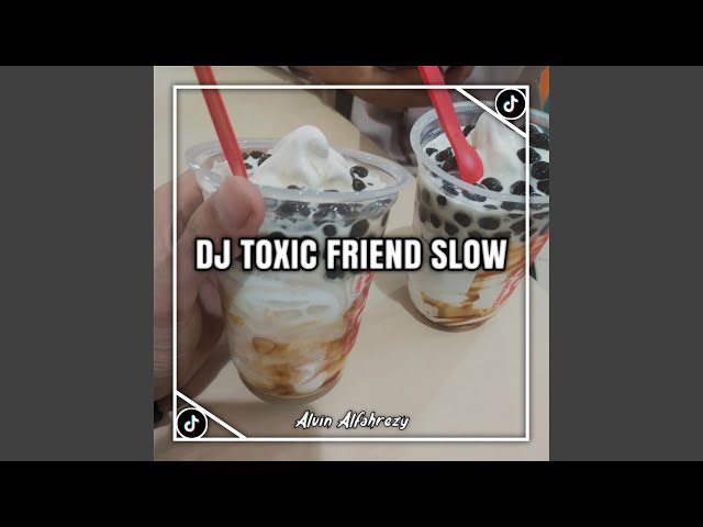 DJ TOXIC FRIEND SLOW BEAT class=