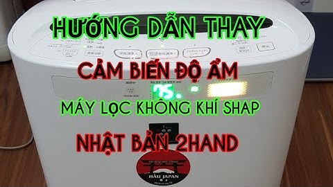 Hướng dẫn Thay cảm biến độ ẩm máy lọc lọc kk, khi không còn báo chính xác