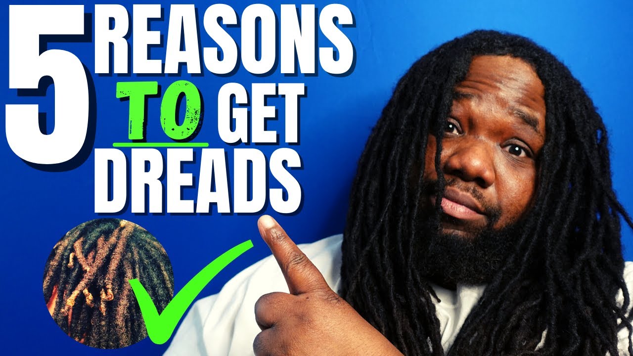 Why You Should Get Dreads The Benefits of Getting Dreadlocks YouTube
