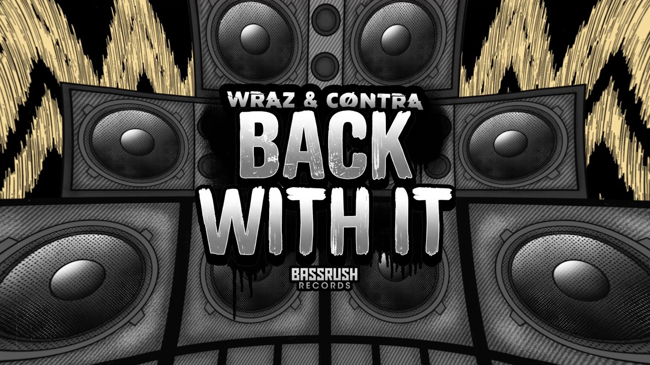 Obejrzyj Wraz., CØNTRA - Back With It | Bassrush Records w YouTube Obejrzyj Wraz., CØNTRA - Back With It | Bassrush Records w YouTube