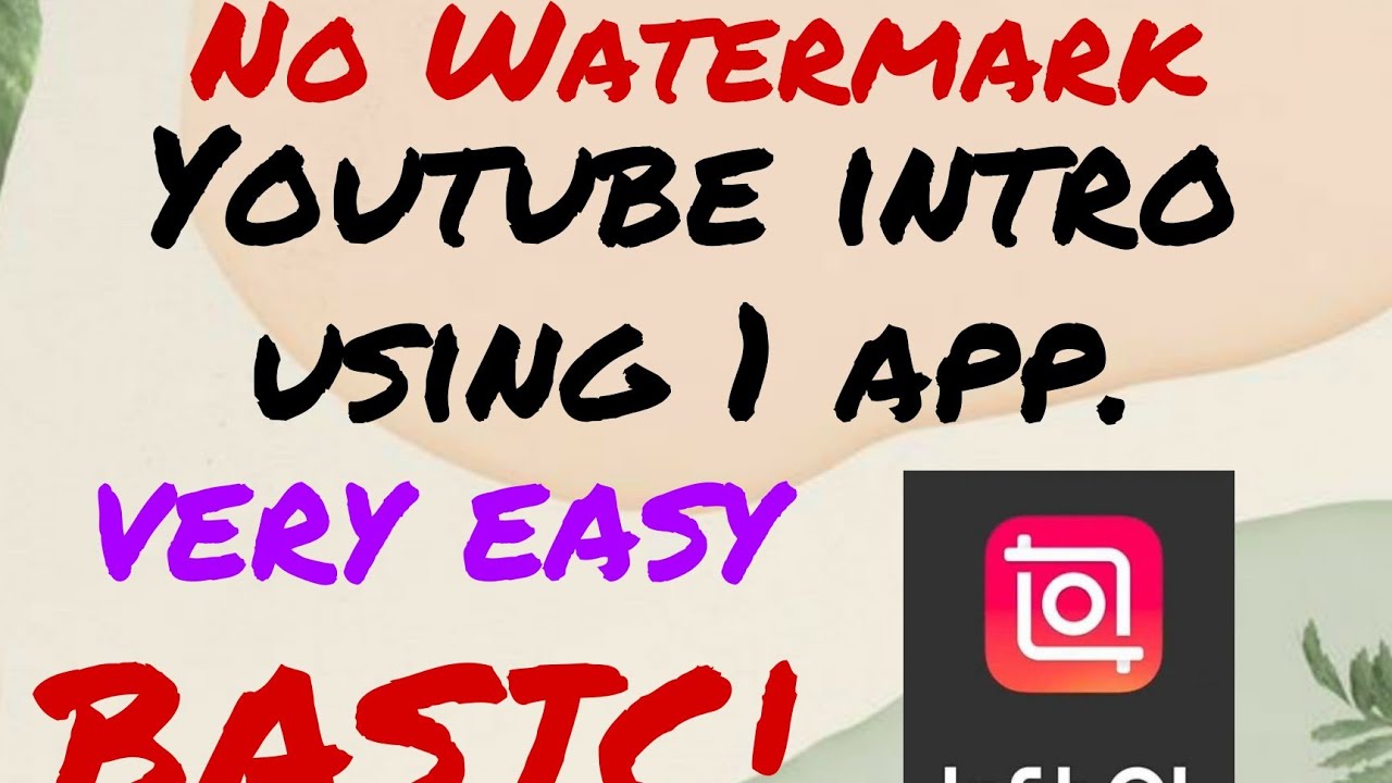 How to create Youtube intro without watermark using 1 app only ...