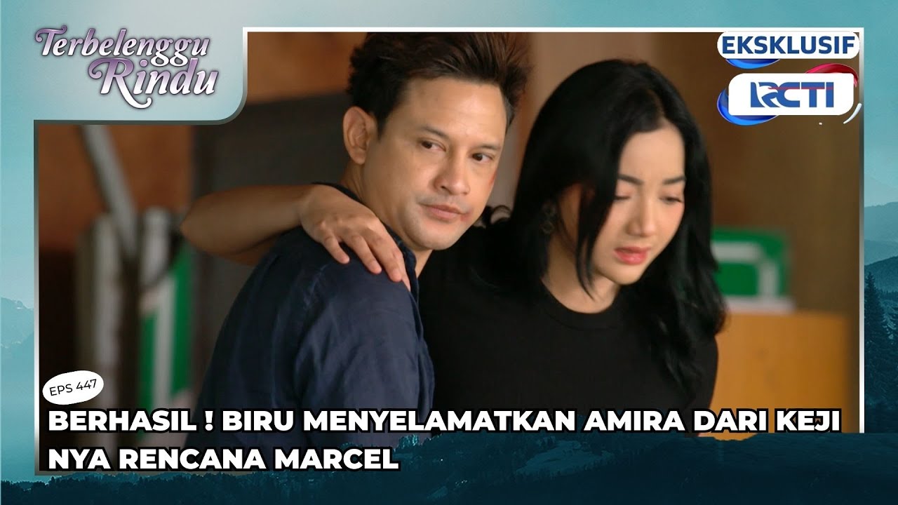 #eps447 BERHASIL! BIRU MENYELAMATKAN AMIRA DARI KEJU NYA RENCANA MARCEL | TERBELENGGU RINDU